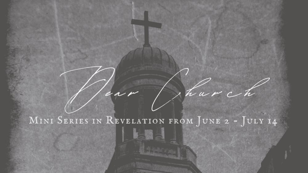 Dear Church: A Summer Series in Revelation